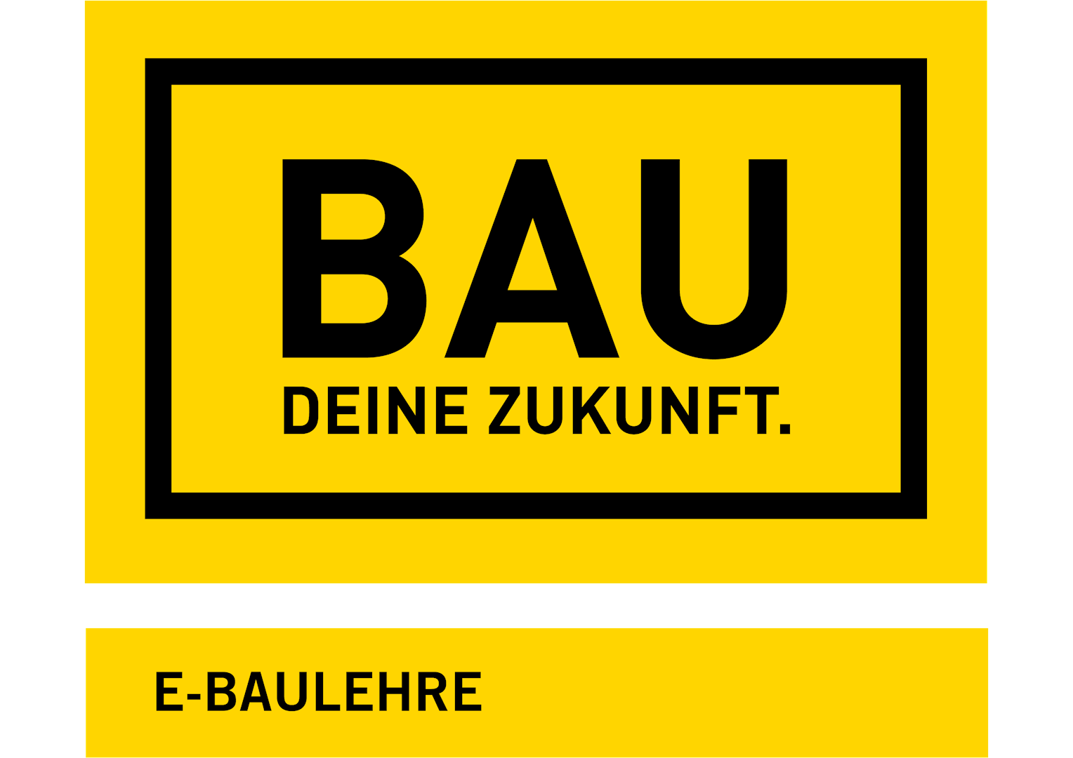 Diese Grafik zeigt einen gelben Hintergrund mit schwarzem Rahmen, die große Schrift "BAU Deine Zukunft." und "E-BAULEHRE" als Aufruf, sich mit Bau und beruflicher Zukunft auseinanderzusetzen.